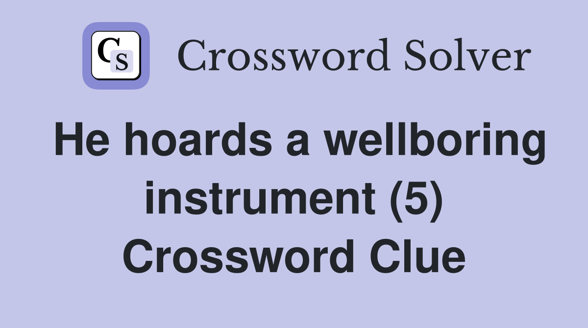 He hoards a wellboring instrument (5) Crossword Clue Answers